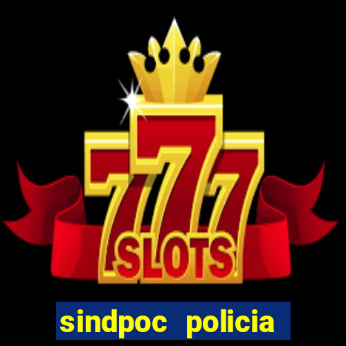 sindpoc policia civil bahia